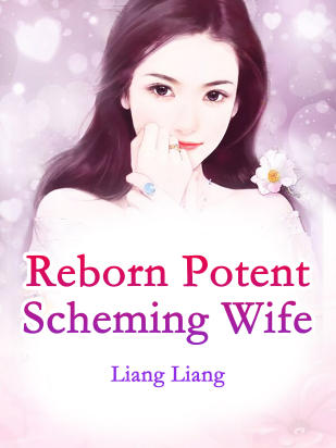 Reborn Potent Scheming Wife